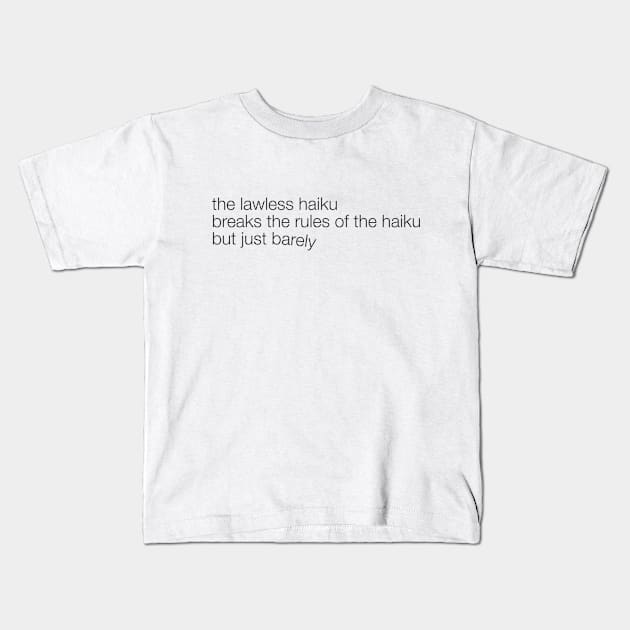 The Lawless Haiku Kids T-Shirt by spencewilder